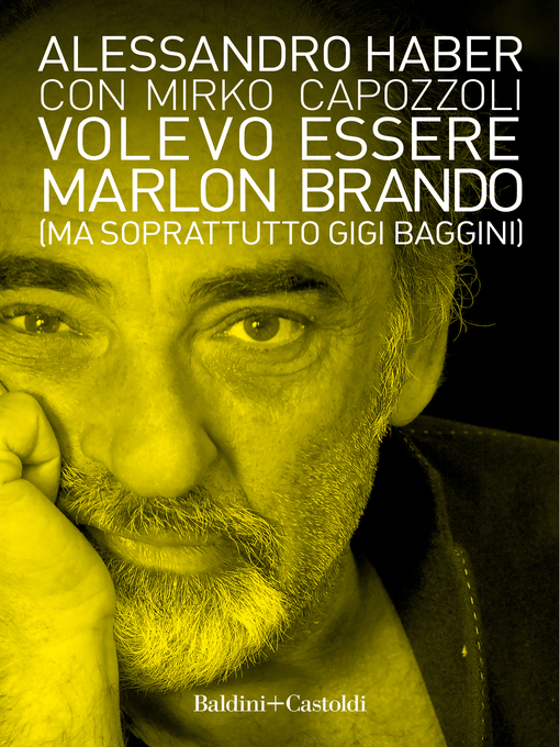 Title details for Volevo essere Marlon Brando (ma soprattutto Gigi Baggini) by Alessandro Haber - Available